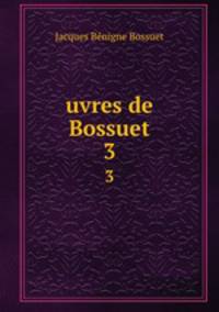 uvres de Bossuet. 3