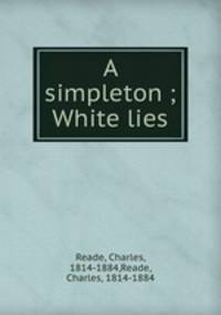 A simpleton ; White lies