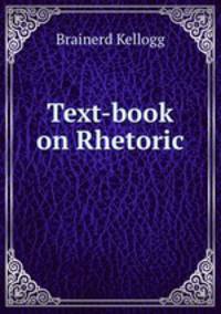 Text-book on Rhetoric .