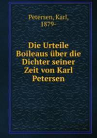 Die Urteile Boileaus uber die Dichter seiner Zeit von Karl Petersen