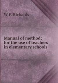 Manual of method; for the use of teachers in elementary schools