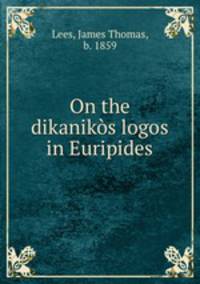 On the dikanikos logos in Euripides
