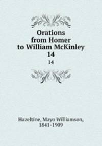 Orations from Homer to William McKinley. 14