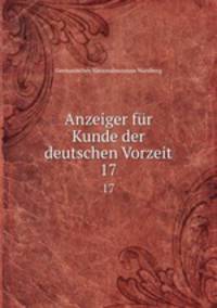 Anzeiger fr Kunde der deutschen Vorzeit. 17