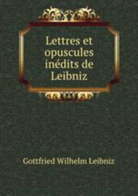 Lettres et opuscules inedits de Leibniz