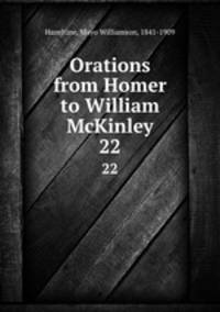 Orations from Homer to William McKinley. 22