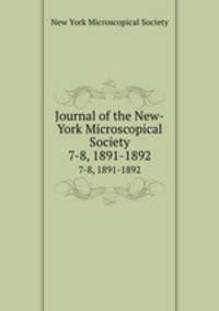 Journal of the New-York Microscopical Society. 7-8, 1891-1892
