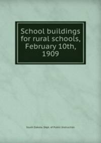 School buildings for rural schools, February 10th, 1909