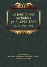 Le journal des orchides. yr. 3, 1892-1893