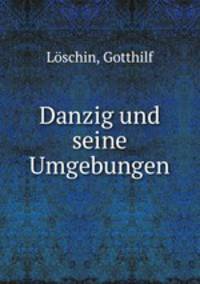 Danzig und seine Umgebungen