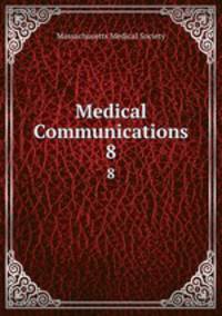 Medical Communications. 8