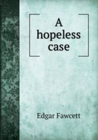 A hopeless case