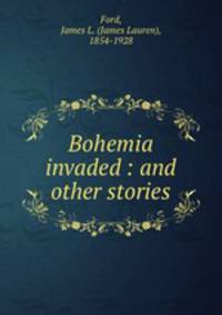 Bohemia invaded : and other stories