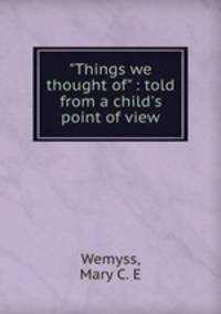 "Things we thought of" : told from a child`s point of view