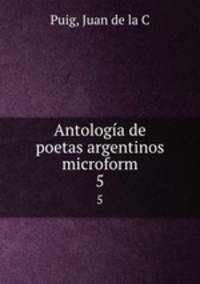Antologa de poetas argentinos microform. 5
