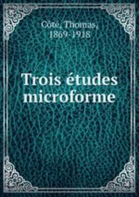 Trois etudes microforme