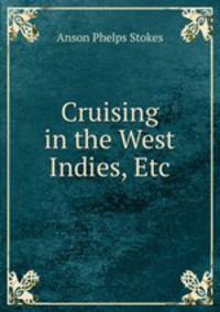Cruising in the West Indies, Etc.