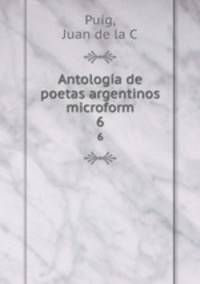 Antologa de poetas argentinos microform. 6