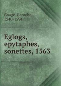Eglogs, epytaphes, & sonettes, 1563