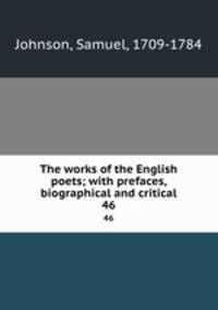 The works of the English poets; with prefaces, biographical and critical. 46