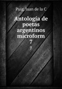 Antologa de poetas argentinos microform. 7