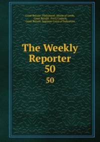 The Weekly Reporter. 50
