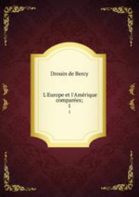 L`Europe et l`Amrique compares;. 1
