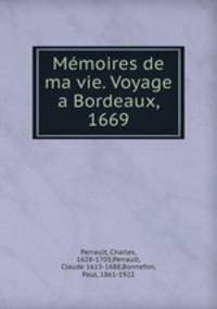 Memoires de ma vie. Voyage a Bordeaux, 1669