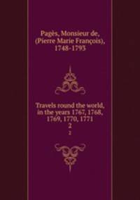 Travels round the world, in the years 1767, 1768, 1769, 1770, 1771. 2