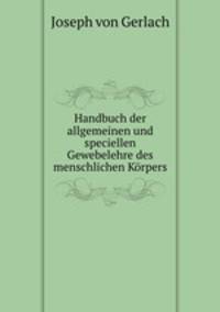 Handbuch der allgemeinen und speciellen Gewebelehre des menschlichen Korpers
