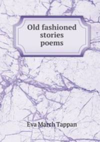 Old fashioned stories & poems