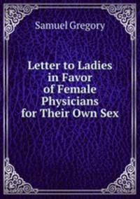 Letter to Ladies in Favor of Female Physicians for Their Own Sex