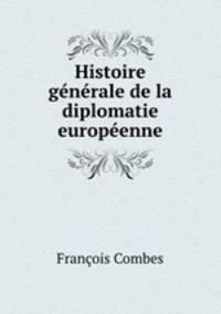 Histoire generale de la diplomatie europeenne
