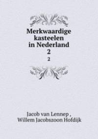 Merkwaardige kasteelen in Nederland. 2