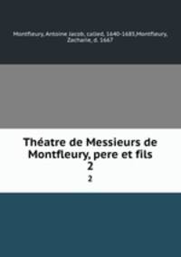 Thatre de Messieurs de Montfleury, pere et fils. 2