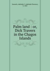 Palm land : or, Dick Travers in the Chagos Islands