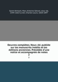 Oeuvres completes. Nouv. ed. publiee sur les manuscrits inedits et les editions anciennes. Precedee d