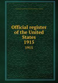 Official register of the United States. 1915