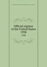 Official register of the United States. 1938