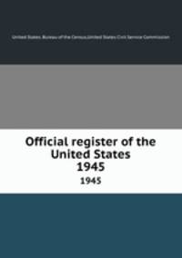 Official register of the United States. 1945