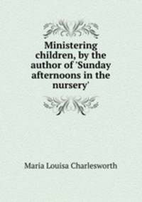 Ministering children, by the author of 
