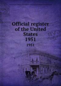 Official register of the United States. 1951