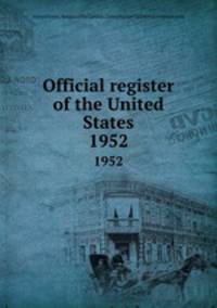 Official register of the United States. 1952