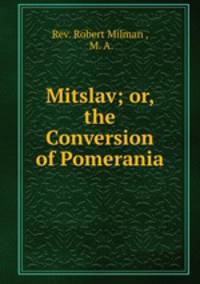 Mitslav; or, the Conversion of Pomerania
