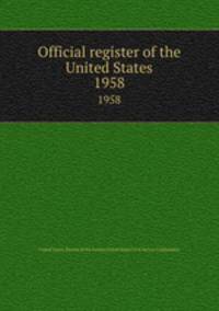 Official register of the United States. 1958