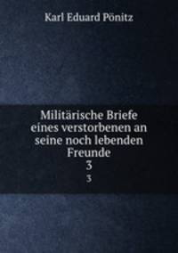 Militrische Briefe eines verstorbenen an seine noch lebenden Freunde. 3