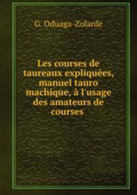 Les courses de taureaux expliquees, manuel tauro machique, a l