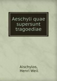 Aeschyli quae supersunt tragoediae