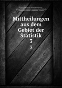 Mittheilungen aus dem Gebiet der Statistik. 3