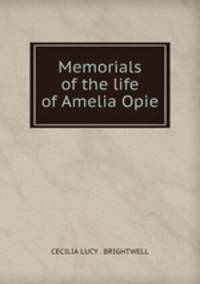 Memorials of the life of Amelia Opie